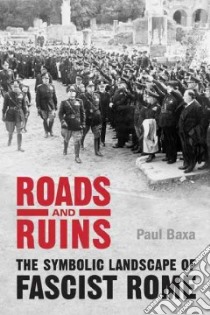 Roads and Ruins libro in lingua di Baxa Paul