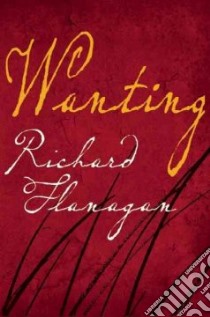 Wanting libro in lingua di Flanagan Richard
