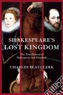 Shakespeare's Lost Kingdom libro in lingua di Beauclerk Charles