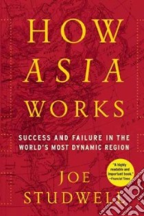 How Asia Works libro in lingua di Studwell Joe