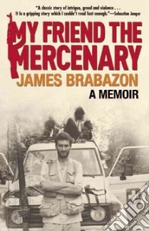 My Friend the Mercenary libro in lingua di Brabazon James