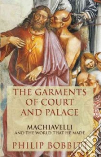 The Garments of Court and Palace libro in lingua di Bobbitt Philip