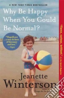 Why Be Happy When You Could Be Normal? libro in lingua di Winterson Jeanette