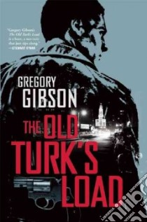 The Old Turk's Load libro in lingua di Gibson Gregory