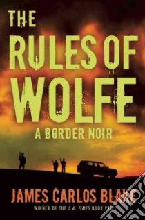 The Rules of Wolfe libro in lingua di Blake James Carlos