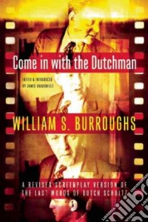 Come in With the Dutchman libro in lingua di Burroughs William S., Grauerholz James (EDT)