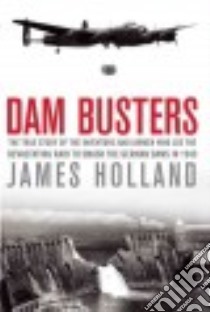 Dam Busters libro in lingua di Holland James