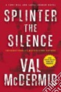 Splinter the Silence libro in lingua di McDermid Val