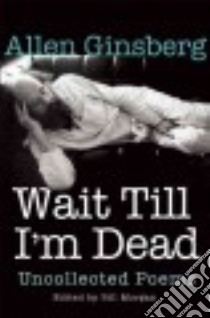 Wait Till I'm Dead libro in lingua di Ginsberg Allen, Morgan Bill (EDT), Zucker Rachel (FRW)