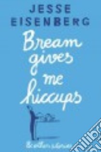 Bream Gives Me Hiccups libro in lingua di Eisenberg Jesse