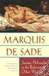 Justine, Philosophy in the Bedroom and Other Writings libro in lingua di Sade Marquise de