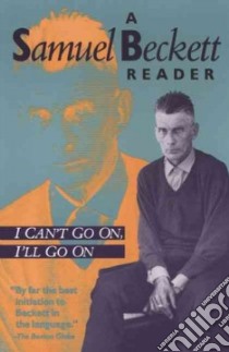 I Can't Go On, I'll Go on libro in lingua di Beckett Samuel, Seaver Richard W. (EDT)