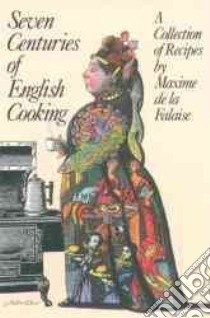 Seven Centuries of English Cooking libro in lingua di De LA Falaise Maxime, Boxer Arabella (EDT)