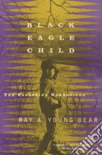 Black Eagle Child libro in lingua di Young Bear Ray A.