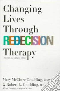 Changing Lives Through Redecision Therapy libro in lingua di Goulding Mary McClure, Goulding Robert L.