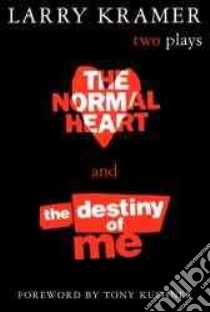 The Normal Heart and the Destiny of Me libro in lingua di Kramer Larry, Kushner Tony (FRW)