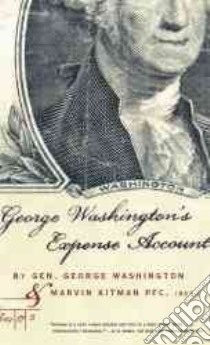 George Washington's Expense Account libro in lingua di Washington George, Kitman Marvin