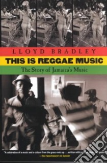 This Is Reggae Music libro in lingua di Bradley Lloyd