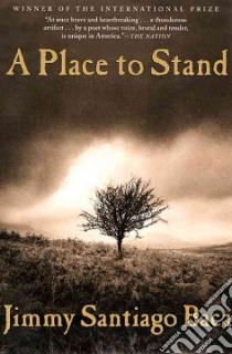 A Place to Stand libro in lingua di Baca Jimmy Santiago