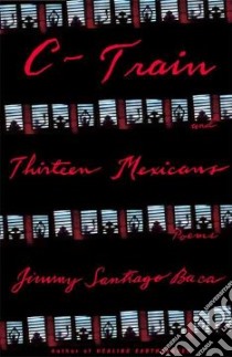 C-Train and Thirteen Mexicans libro in lingua di Baca Jimmy Santiago