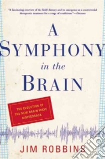 A Symphony In The Brain libro in lingua di Robbins Jim