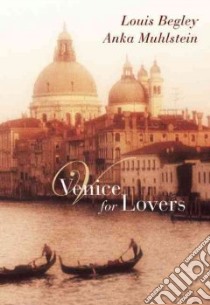 Venice for Lovers libro in lingua di Begley Louis, Muhlstein Anka