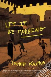 Let It Be Morning libro in lingua di Qashu Sayed, Shlesinger Miriam