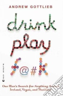 Drink, Play, F@#k libro in lingua di Gottlieb Andrew (NRT)