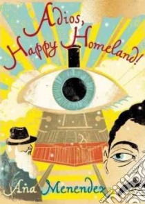 Adios, Happy Homeland libro in lingua di Menendez Ana