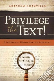 Privilege the Text! libro in lingua di Kuruvilla Abraham