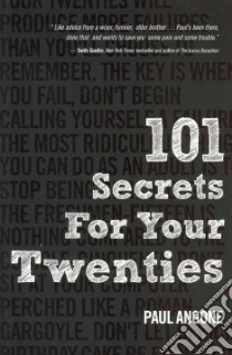 101 Secrets for Your Twenties libro in lingua di Angone Paul