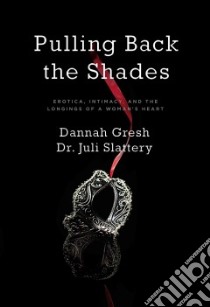 Pulling Back the Shades libro in lingua di Gresh Dannah, Slattery Juli Dr.