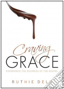 Craving Grace libro in lingua di Delk Ruthie