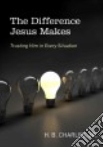 The Difference Jesus Makes libro in lingua di Charles H. B. Jr.