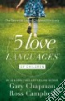 The 5 Love Languages of Children libro in lingua di Chapman Gary, Campbell Ross