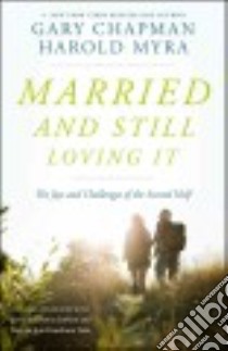 Married and Still Loving It libro in lingua di Chapman Gary, Myra Harold