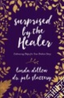 Surprised by the Healer libro in lingua di Dillow Linda, Slattery Juli