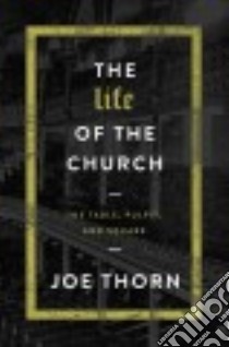 The Life of the Church libro in lingua di Thorn Joe