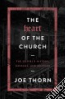 The Heart of the Church libro in lingua di Thorn Joe