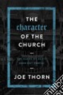 The Character of the Church libro in lingua di Thorn Joe