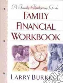 The Family Financial Workbook libro in lingua di Burkett Larry