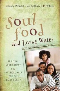 Soul Food and Living Water libro in lingua di Powell Yolanda, Powell William J.
