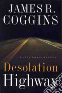 Desolation Highway libro in lingua di Coggins James R.