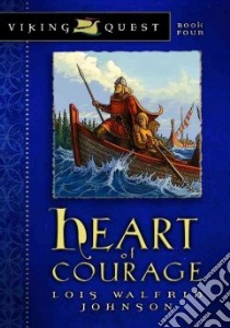 Heart Of Courage libro in lingua di Johnson Lois Walfrid