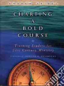 Charting a Bold Course libro in lingua di Seidel Andrew, Hendricks Howard G. (FRW)