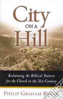 City on a Hill libro in lingua di Ryken Philip Graham