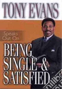 Being Single & Satisfied libro in lingua di Evans Anthony T.