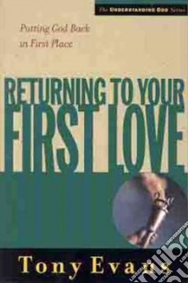 Returning to Your First Love libro in lingua di Evans Anthony T.