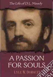 A Passion for Souls libro in lingua di Dorsett Lyle W.