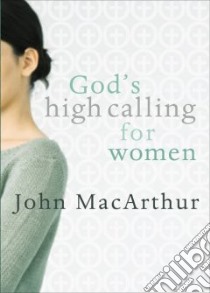 God's High Calling for Women libro in lingua di MacArthur John